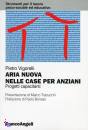 VIGORELLI PIETRO, Aria nuova nelle case per anziani