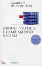 HUNTINGTON SAMUEL, Ordine politico e cambiamento sociale