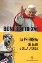 BENEDETTO XVI, La preghiera dei santi e della liturgia