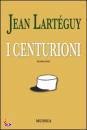 LARTEGUY JEAN, I centurioni