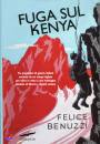 BENUZZI FELICE, Fuga sul kenya