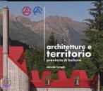 LONGHI DAVIDE, Architetture e territorio provincia di Belluno