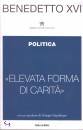 BENEDETTO XVI, Politica Elevata forma di carita