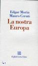 MORIN-CERUTI, La nostra Europa