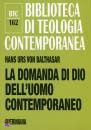 VON BALTHASAR HANS U, La domanda di Dio dell