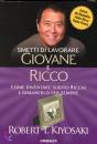 KIYOSAKI ROBERT T., smetti di lavorare giovane e ricco