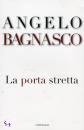 BAGNASCO ANGELO, La porta stretta