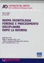 VAGLIO MAURO/ED, Nuova deontologia forense e procedimento disciplin