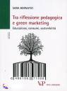 BORNATICI SARA, Tra riflessione pedagogica e green marketing
