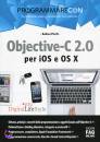 PICCHI ANDREA, Objective-c2.0 per ios e os x - programmare con