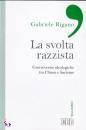 RIGANO GABRIELE, La svolta razzista