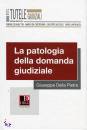 DELLA PIETRA GIUSEPP, La patologia della domanda giudiziale