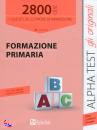 ALPHA TEST, 2800 Quiz formazione primaria