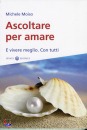 MOISO MICHELE, Ascoltare per amare E vivere meglio con tutti