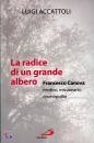 ACATTOLI LUIGI, Le radici di un grande albero Francesco Canova
