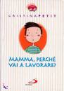 PETIT CRISTINA, Mamma perch vai a lavorare