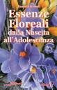 GROSSI DANIELA, Essenze floreali dalla nascita all