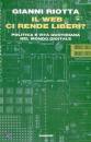 RIOTTA GIANNI, Il web ci rende liberi?