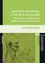 SAVARINO LUCA, Bioetica cristiana e societ secolare