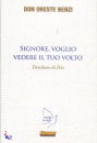 BENZI ORESTE, Signore voglio vivere il tuo volto