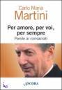 MARTINI CARLO MARIA, Per amore, per voi, per sempre