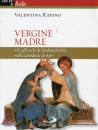 RAPINO VALENTINA, Vergine madre