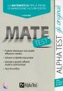 ALPHA TEST, Mate test La matematica per le prove di ammissione