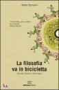 BERNARDI WALTER, La filosofia va in bicicletta.