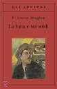 MAUGHAM SOMERSET W., La luna e sei soldi