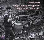 ZEPER NEREO, Malghe e malgari agordini negli anni 1974-1975