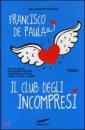 DE PAULA FRANCISCO, il club degli incompresi