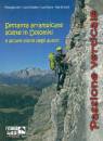 VERRI P. CHIODERO L., Passione verticale 70 arrampicate in Dolomiti