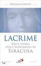 LORENZI ANNALISA, Lacrime Breve storia della Madonna di Siracusa