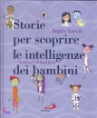 IBARROLA BEGONA, Storie per scoprire le intelligenze dei bambini