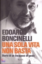 BONCINELLI EDOARDO, Una sola vita non basta