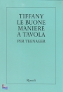 HOBING WALTER, Tiffany le buone maniere a tavola per teenager