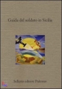 CAMILLERI ANDREA /ED, Guida del soldato in Sicilia