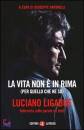 LIGABUE LUCIANO, la vita non e