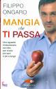 ONGARO FILIPPO, Mangia che ti passa