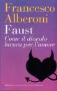 ALBERONI FRANCESCO, Faust Come il diavolo lavora per l