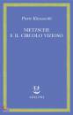 KLOSSOWSKI PIERRE, Nietzsche e il circolo vizioso