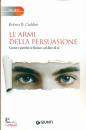 CIALDINI ROBERT B., Le armi della persuasione