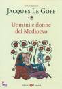 LE GOFF JACQUES, Uomini e donne del medioevo