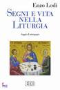 LODI ENZO, Segni e vita nella liturgia