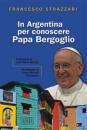 STRAZZARI FRANCESCO, In argentina per conoscere papa Bergoglio