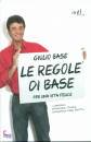 BASE GIULIO, Le regole di base  per una vita felice