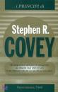 COVEY STEPHEN R., I principi di Stephen covey