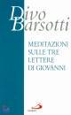 BARSOTTI DIVO, Meditazioni sulle tre lettere di Giovanni