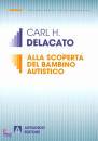 DELACATO CARL, Alla scoperta del bambino autistico