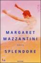 MAZZANTINI MARGARET, Splendore